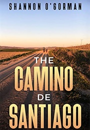 The Camino De Santiago: One Wanderful Walk (Shannon O&#39;gorman)