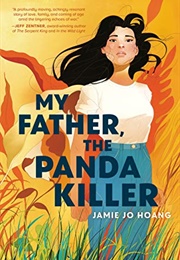 My Father, the Panda Killer (Jamie Jo Hoang)