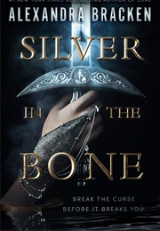 Silver in the Bone (Alexandra Bracken)