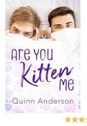Are You Kitten Me (Quinn Anderson)