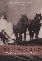 The Worm Forgives the Plough (John Stewart Collis)