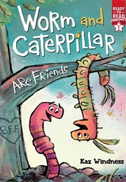 Worm and Caterpillar Are Friends (Kaz Windness)
