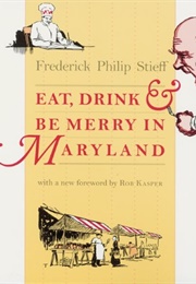 Eat, Drink &amp; Be Merry in Maryland (Frederick Philip Stieff)