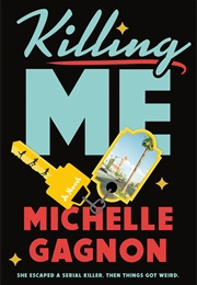 Killing Me (Michelle Gagnon)