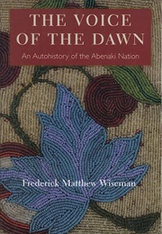 The Voice of the Dawn: An Autohistory of the Abenaki Nation (Frederick Matthew Wiseman)