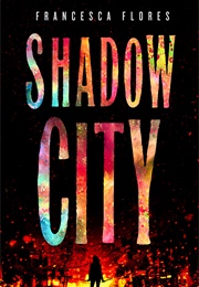 Shadow City Shadow City (Francesca Flores)