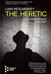The Heretic (Liam McIlvanney)