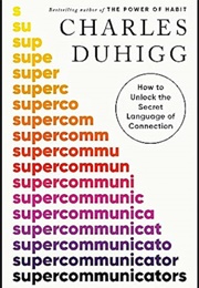 Supercommunicators (Charles Duhigg)
