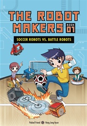 Soccer Robots vs. Battle Robots: Book 1 (Friend Podoal)