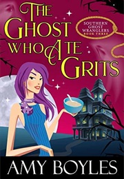 The Ghost Who Ate Grits (Amy Boyles)