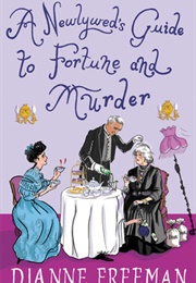 A Newlywed&#39;s Guide to Fortune and Murder (Dianne Freeman)