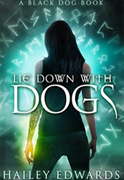 Lie Down With Dogs (Hailey Edwards)