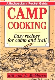 Camp Cooking: Easy Recipes for Camp and Trail (Bill and Jo McMorris)