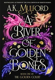 A River of Golden Bones (A.K. Mulford)