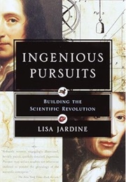 Ingenious Pursuits: Building the Scientific Revolution (Lisa Jardine)