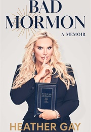 Bad Mormon: A Memoir (Heather Gay)