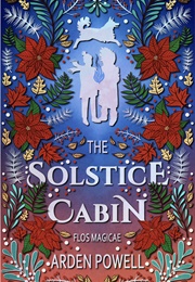 The Solstice Cabin (Arden Powell)