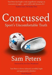 Concussed: Sport&#39;s Uncomfortable Truth (Sam Peters)