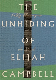 The Unhiding of Elijah Campbell (Kelly Flanagan)