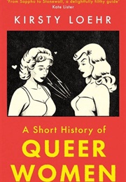 A Short History of Queer Women (Kirsty Loehr)