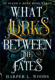 What Lurks Between the Fates (Harper L. Woods)