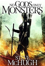 No Gods Only Monsters (Steve Mchugh)