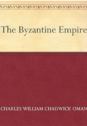 The Byzantine Empire (Charles William Chadwick Oman)