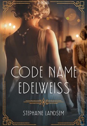 Code Name:  Edelweiss (Stephanie Landsem)