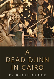 A Dead Djinn in Cairo (P Djeli Clark)