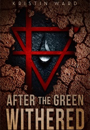After the Green Withered (Kristin Ward)