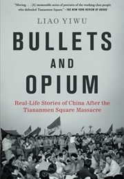 Bullets and Opium (Liao Yiwu)