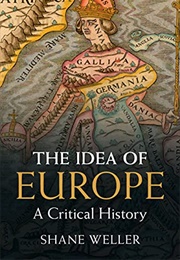 The Idea of Europe: A Critical History (Shane Weller)