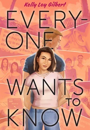 Everyone Wants to Know (Kelly Loy Gilbert)