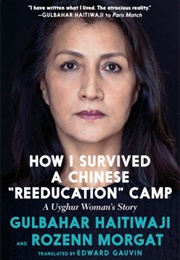 How I Survived a Chinese &quot;Reeducation&quot; Camp (Gulbahar Haitiwaji)