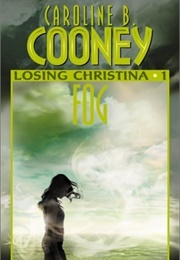 Losing Christina: Fog (Caroline B. Cooney)
