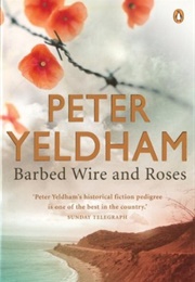 Barbed Wire and Roses (Peter Yeldham)