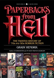 Paperbacks From Hell: The Twisted History of &#39;70s and &#39;80s Horror Fiction (Grady Hendrix)
