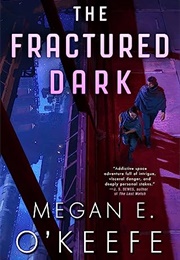The Fractured Dark (Megan E. O&#39;Keefe)