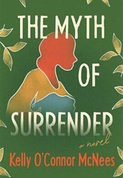 The Myth of Surrender (Kelly O&#39;Connor McNees)