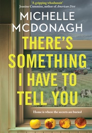 There&#39;s Something I Have to Tell You (Michelle Mcdonagh)