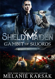 Shield-Maiden: Gambit of Swords (Melanie Karsak)
