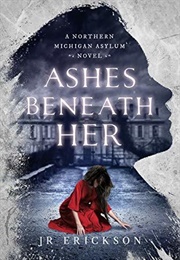 Ashes Beneath Her (J.R. Erickson)