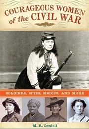 Courageous Women of the Civil War (M. Cordell)