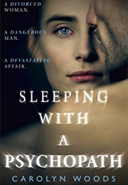 Sleeping With a Psychopath (Carolyn Woods)