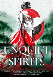 Unquiet Spirits: Essays by Asian Women in Horror (Lee Murray  (Editor))