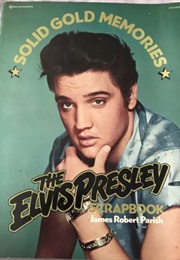 The Elvis Presley Scrapbook 1935-1977 (James Robert Parish)