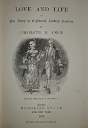 Love and Life: An Old Story in Eighteenth Century Costume (Charlotte Mary Yonge)