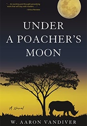 Under a Poacher&#39;s Moon (W. Aaron Vandiver)