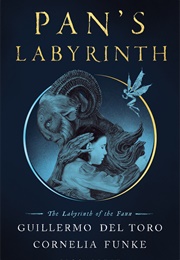 Pan&#39;s Labyrinth: The Labyrinth of the Faun (Guillermo Del Toro and Cornelia Funke)