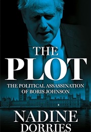 The Plot: The Political Assassination of Boris Johnson (Nadine Dorries)